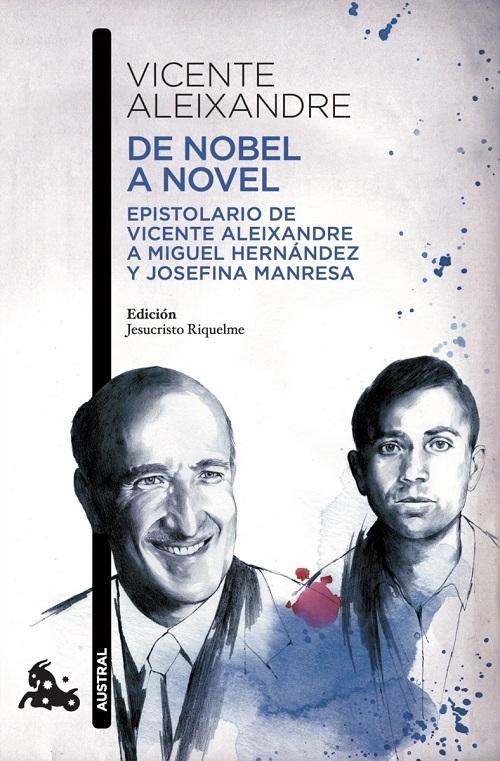 De Nobel a novel "Epistolario de Vicente Aleixandre a Miguel Hernández y Josefina Manresa"