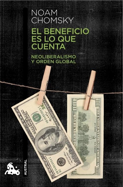 El beneficio es lo que cuenta "Neoliberalismo y orden global". 