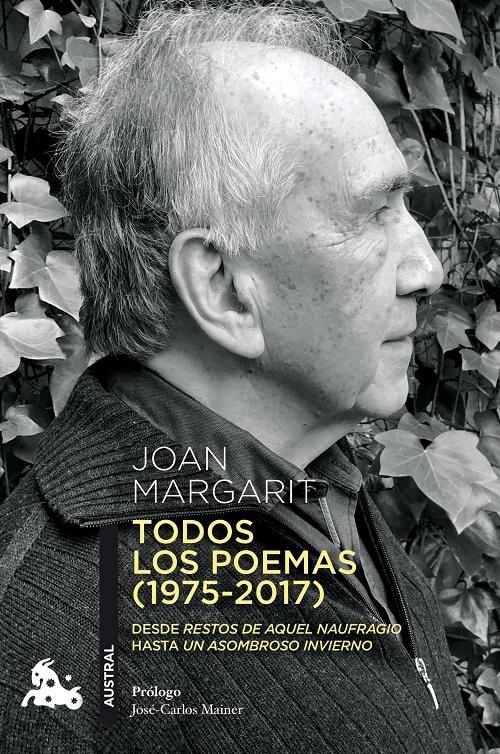 Todos los poemas (1975-2017) "Desde "Restos de aquel naufragio" hasta "Un asombroso invierno"". 