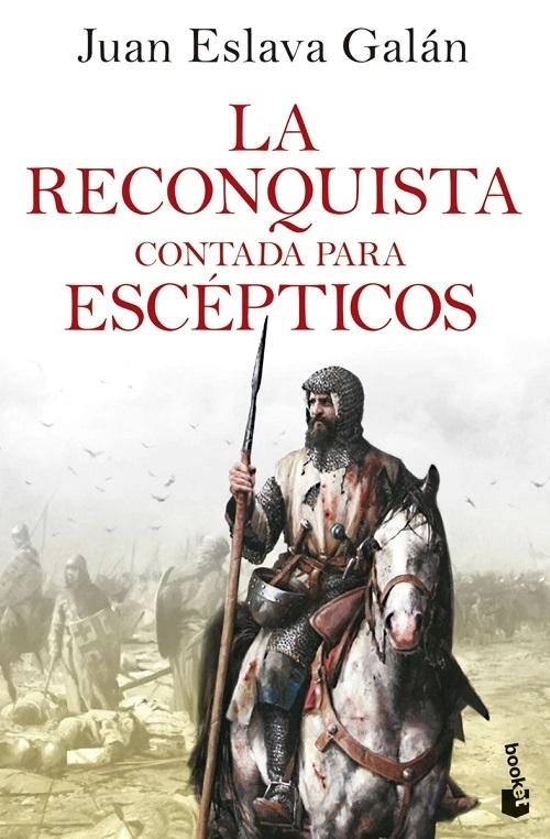 La Reconquista contada para escépticos. 