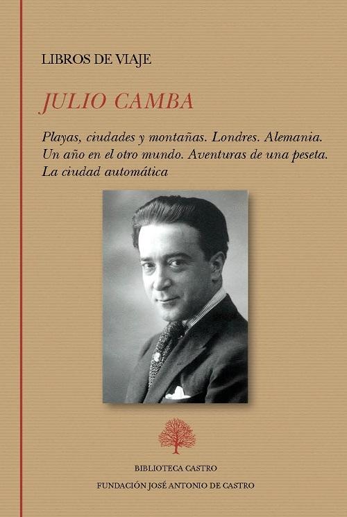 Libros de viaje (Julio Camba) "Playas, ciudades y montañas / Londres / Alemania / Un año en el otro mundo / Aventuras de una peseta /". 