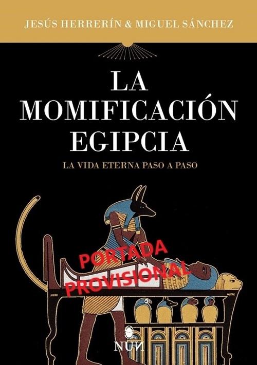 La momificación egipcia "La vida eterna paso a paso"