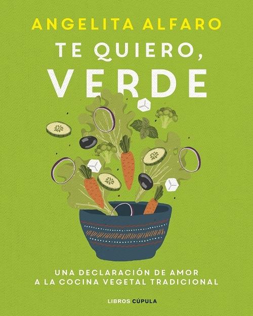 Te quiero, verde "Una declaración de amor a la cocina vegetal tradicional"