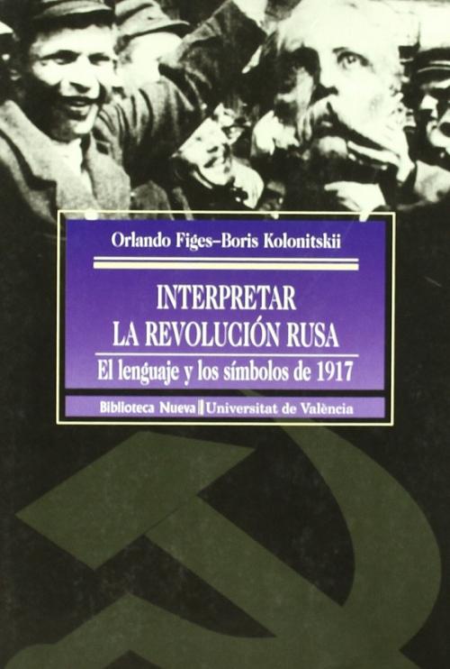 Interpretar la Revolución Rusa "El lenguaje y los símbolos de 1917"
