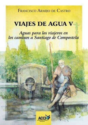 Viajes de agua - V "Aguas para los viajeros en los caminos a Santiago de Compostela". 