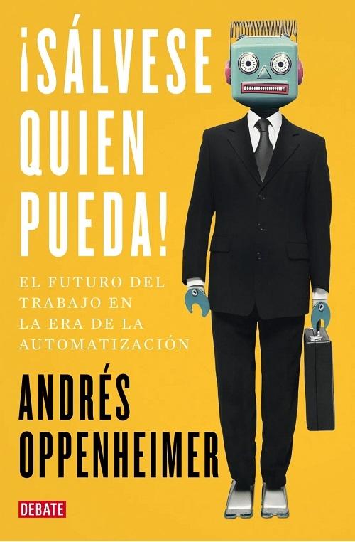 ¡Sálvese quien pueda! "El futuro del trabajo en la era de la automatización". 