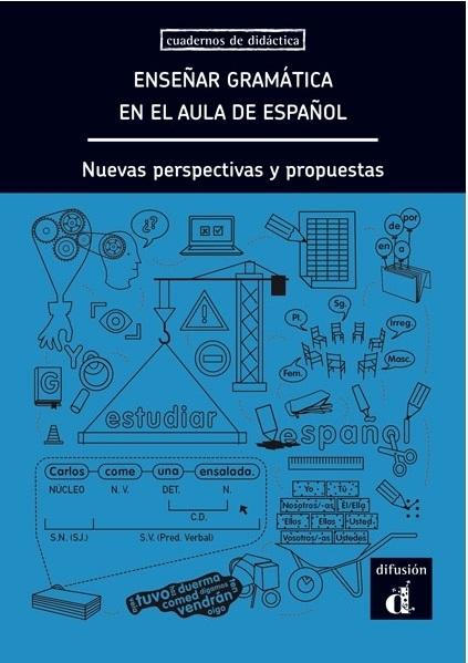 Enseñar gramática en el aula de español "Nuevas perspectivas y propuestas". 