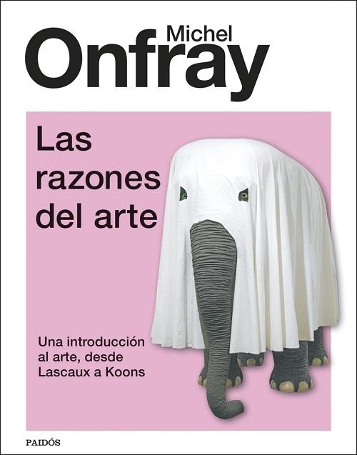 Las razones del arte "Una introducción al arte, desde Lascaux a Koons". 