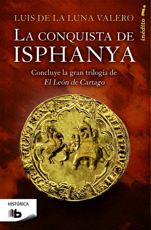 La conquista de Isphanya "(Trilogía El león de Cartago - 3)". 