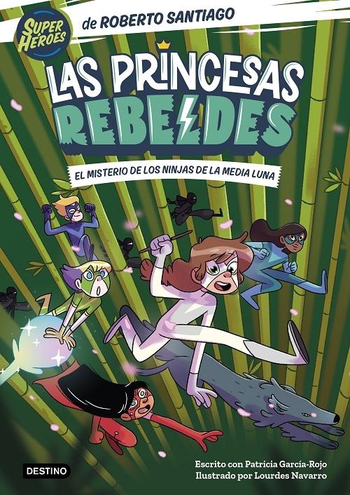 El misterio de los ninjas de la media luna "(Las Princesas Rebeldes - 3) (Super Héroes)"