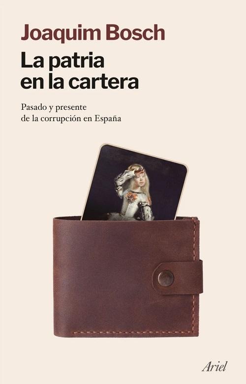 La patria en la cartera "Pasado y presente de la corrupción en España". 