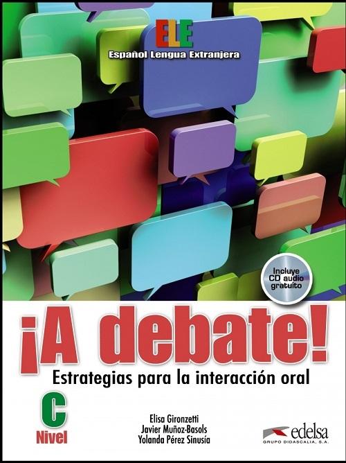 ¡A debate! - Libro del alumno "Estrategias para la interacción oral (Incluye CD Audio)"