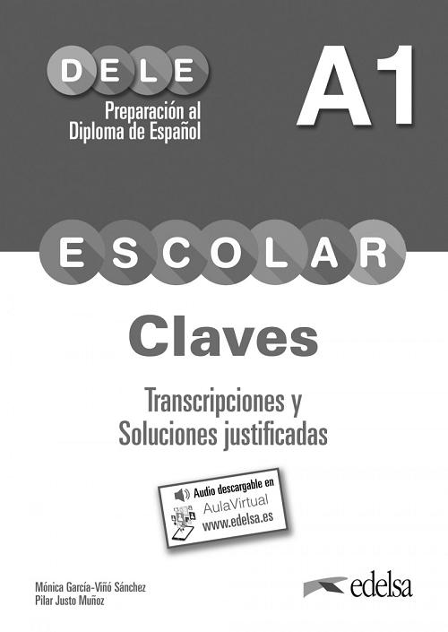 DELE Escolar A1. Claves. Preparación al Diploma de Español "Transcripciones y soluciones justificadas"