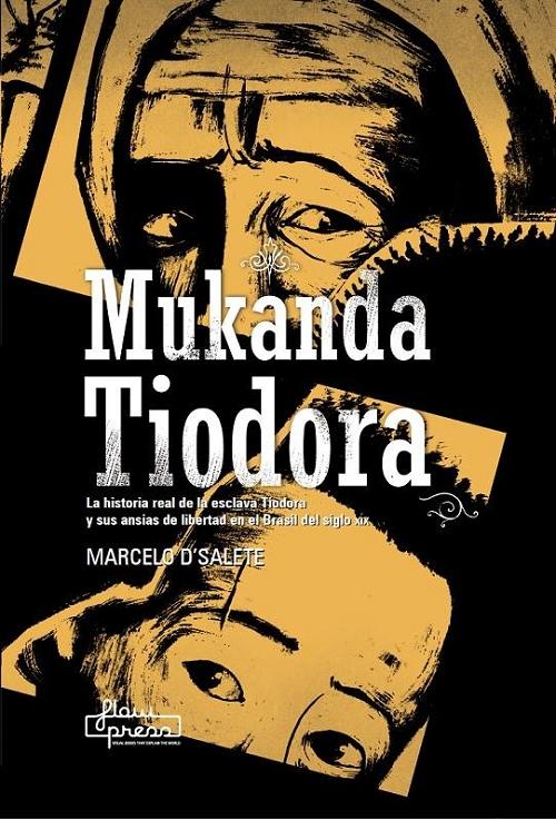 Mukanda Tiodora "La historia real de la esclava Tiodora y sus ansias de libertad en el Brasil del siglo XIX"