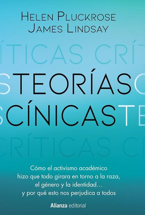 Teorías cínicas "Cómo el activismo del mundo académico hizo que todo girara en torno a la raza, el género y la identidad"