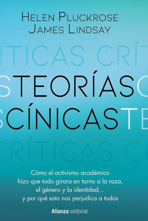 Teorías cínicas "Cómo el activismo del mundo académico hizo que todo girara en torno a la raza, el género y la identidad". 