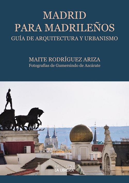 Madrid para madrileños "Guía de arquitectura y urbanismo"