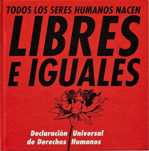 Libres e iguales "Declaración Universal de los Derechos Humanos". 