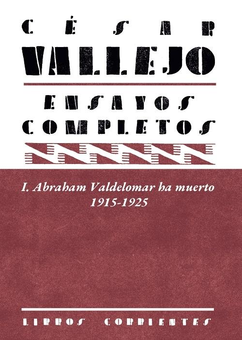 Ensayos completos - I: Abraham Valdelomar ha muerto, 1915-1925