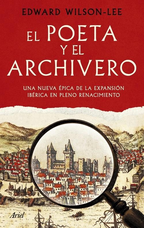 El poeta y el archivero "Una nueva épica de la expansión ibérica en pleno Renacimiento". 