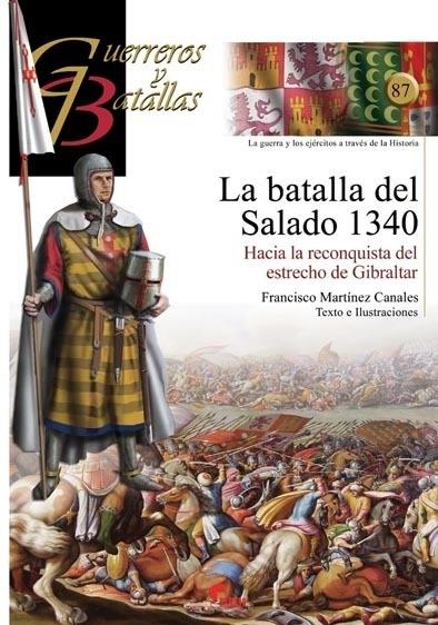 La batalla del Salado 1340 "Hacia la reconquista del estrecho del Gibraltar (Guerreros y Batallas - 87)". 