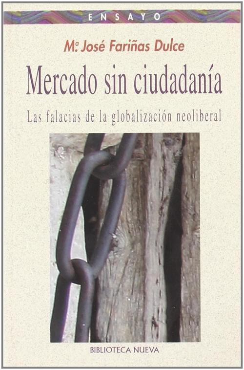 Mercado sin ciudadania "Las falacias de la globalización neoliberal". 