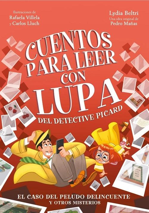 El caso del peludo delincuente y otros misterios "Cuentos para leer con lupa del detective Picard - 2"