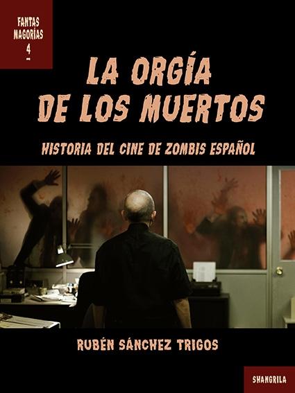 La orgía de los muertos "Historia del cine de zombis español"