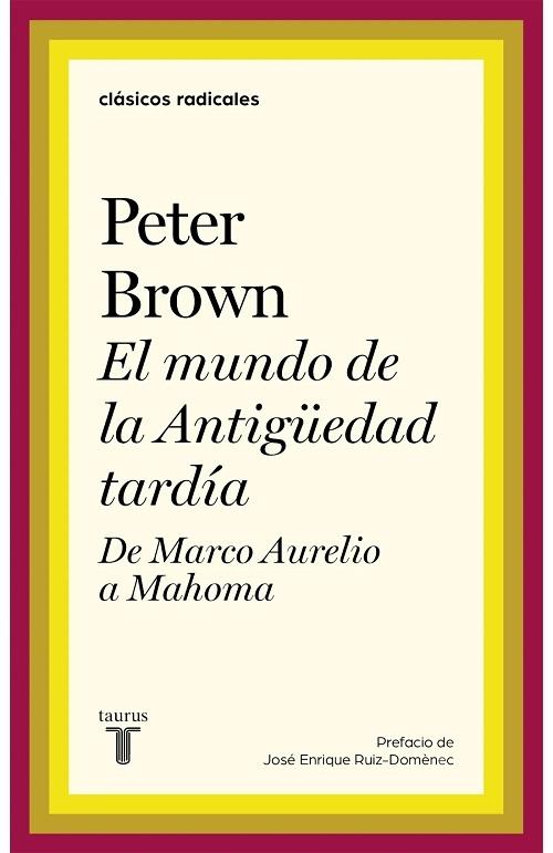 El mundo de la Antigüedad tardía "De Marco Aurelio a Mahoma"