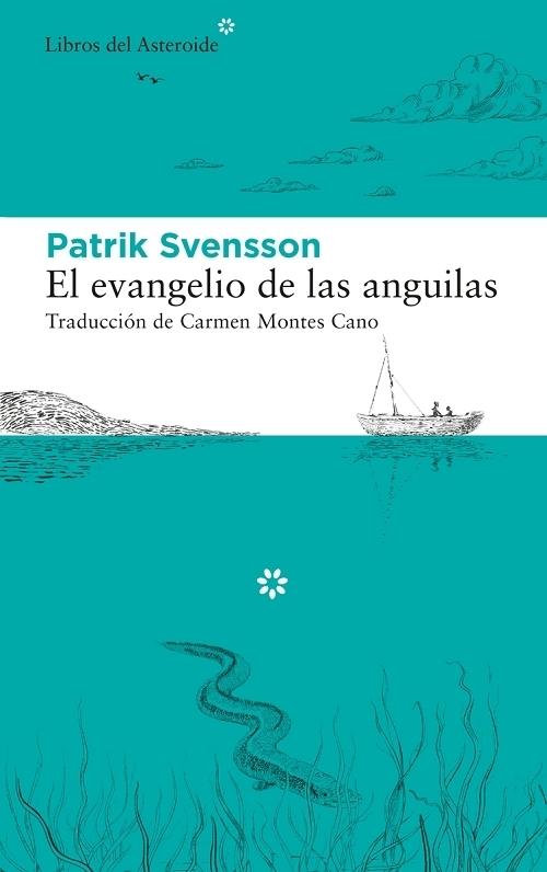 El evangelio de las anguilas "La historia del pez más misterioso del mundo". 