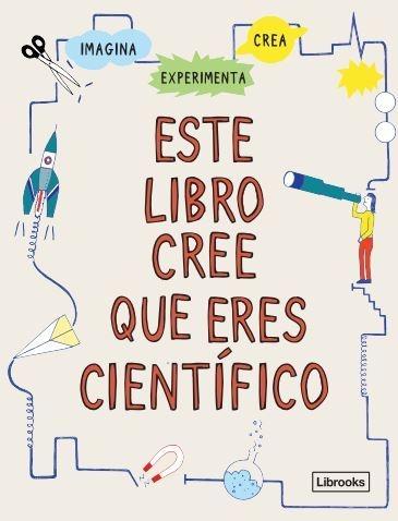 Este libro cree que eres científico. 