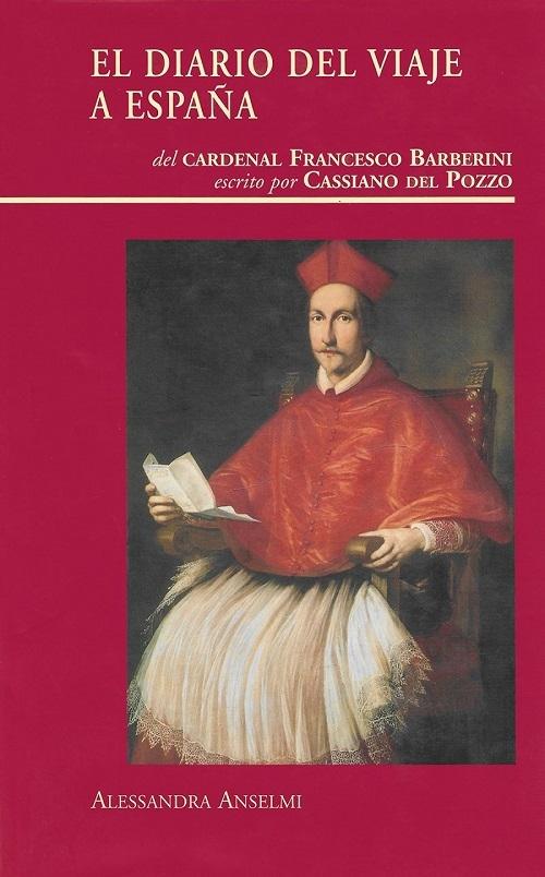 El diario del viaje a España del Cardenal Francesco Barberini "Escrito por Cassiano del Pozzo"