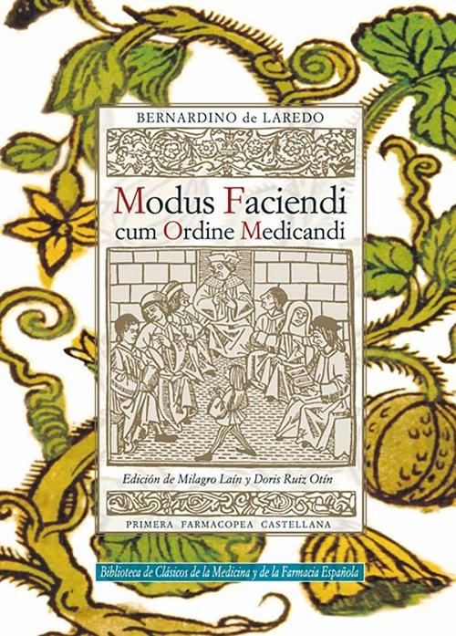 Modus Faciendi cum Ordine Medicandi. 1527 "Primera farmacopea castellana". 