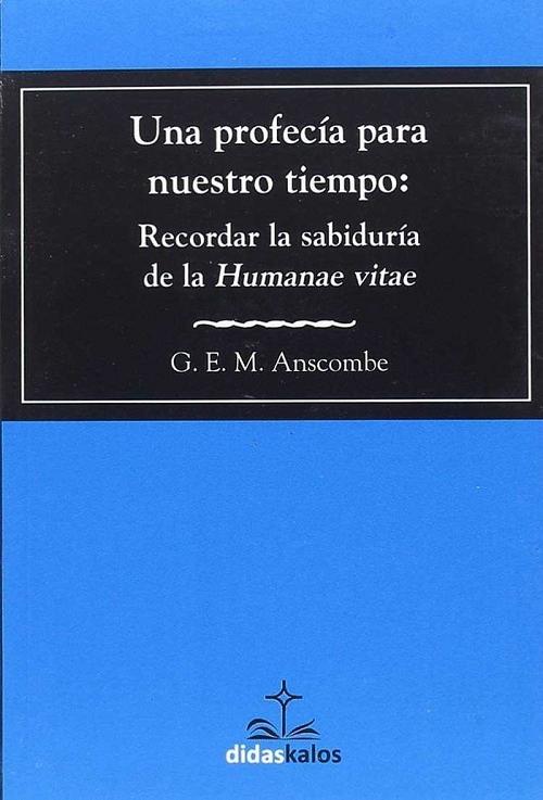 Una profecía para nuestro tiempo "Recordar la sabiduría de la <Humanae vitae>"