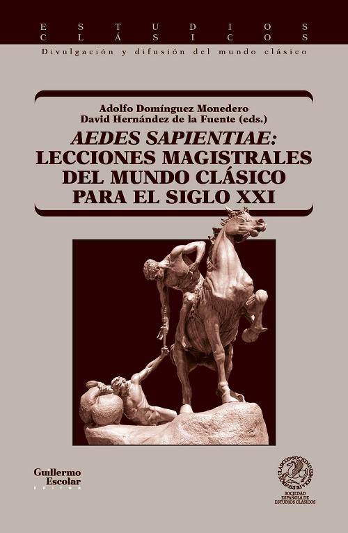 «Aedes sapientiae»: Lecciones magistrales del mundo clásico para el siglo XXI. 