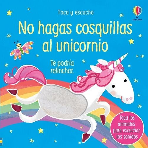 No hagas cosquillas al unicornio "Te podría relinchar (Toco y escucho)"