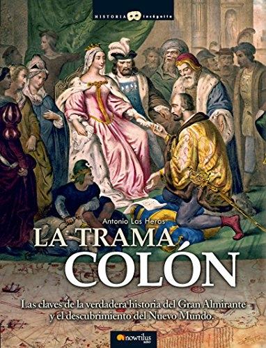 La trama Colón "Las claves de la verdadera historia del Gran Almirante y el descubrimiento del Nuevo Mundo". 