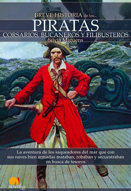 Breve Historia de los Piratas "Corsarios, bucaneros y filibusteros"