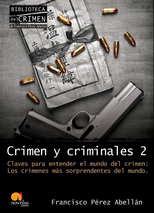 Crimen y criminales - 2 "Claves para entender el mundo del crimen. Los crímenes más sorprendentes del mundo"