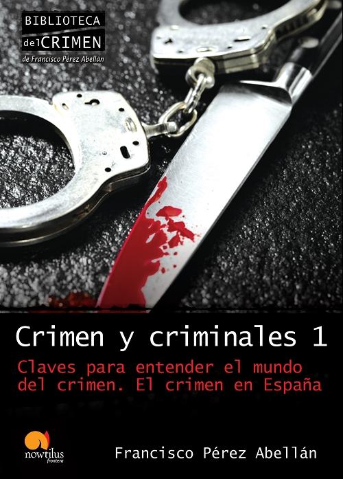 Crimen y criminales - 1 "Claves para entender el mundo del crimen. El crimen en España"