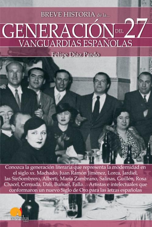 Breve Historia de la Generación del 27  "Vanguardias española". 