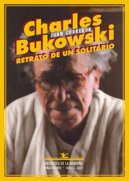 Charles Bukowski "Retrato de un solitario". 