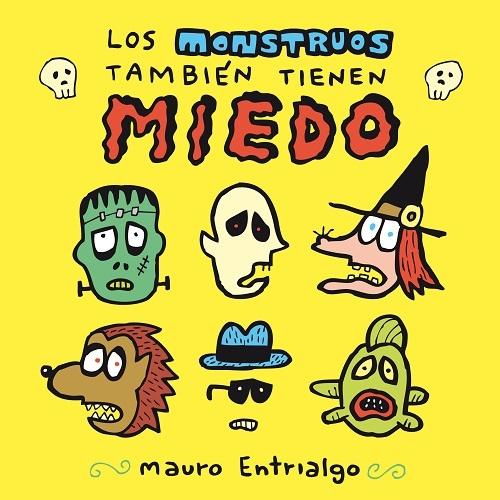 Los monstruos también tienen miedo. 