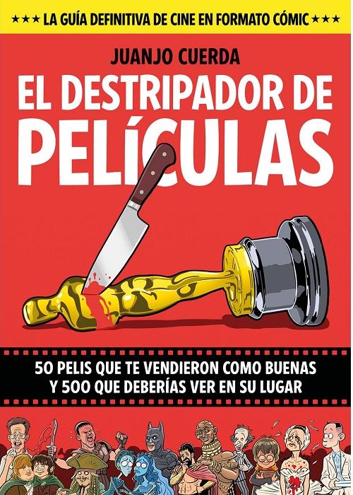 El destripador de películas "50 pelis que te vendieron como buenas y 500 que deberías ver en su lugar". 