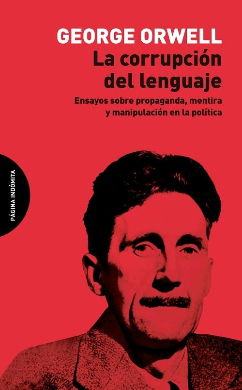 La corrupción del lenguaje "Ensayos sobre propaganda, mentira y manipulación en la política". 