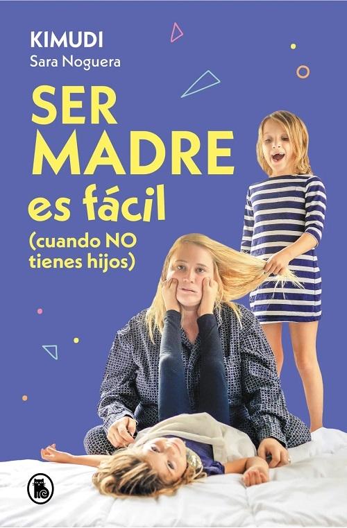 Ser madre es fácil "(Cuando NO tienes hijos)". 