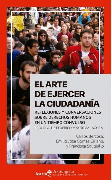 El arte de ejercer la ciudadania "Reflexiones y conversaciones sobre derechos humanos en un tiempo convulso"