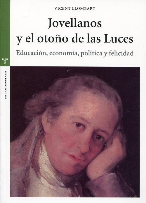 Jovellanos y el otoño de las luces "Educación, economía, política y felicidad". 