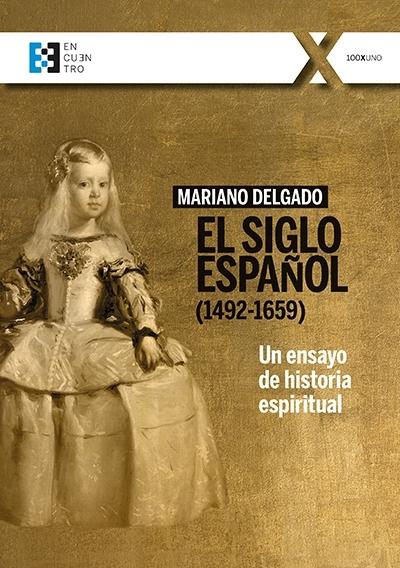 El Siglo Español (1492-1659) "Un ensayo de historia espiritual". 