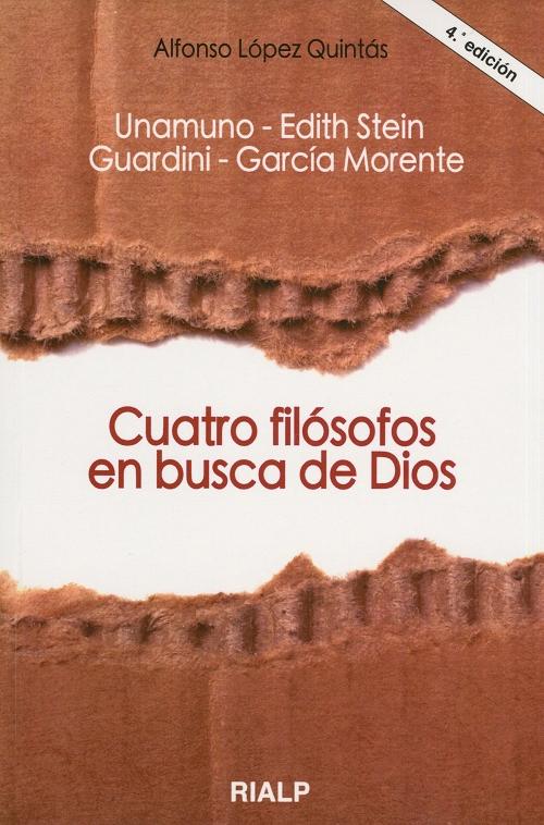 Cuatro filósofos en busca de Dios "Unamuno - Edith Stein - Romano Guardini - García Morente"